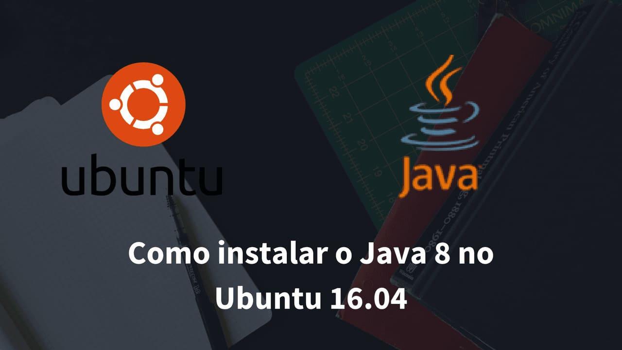 Como Instalar o Java 8, 9 ou 10 no Ubuntu 16.04 usando apt-get